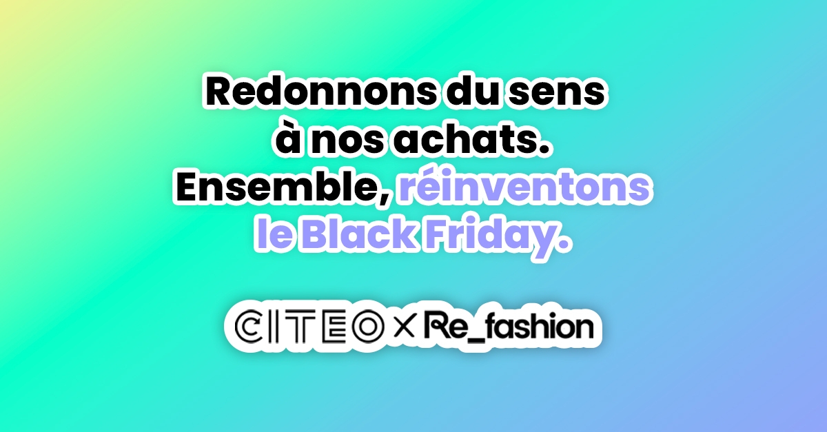 Réinventer le Black Friday avec Refashion et Citeo !